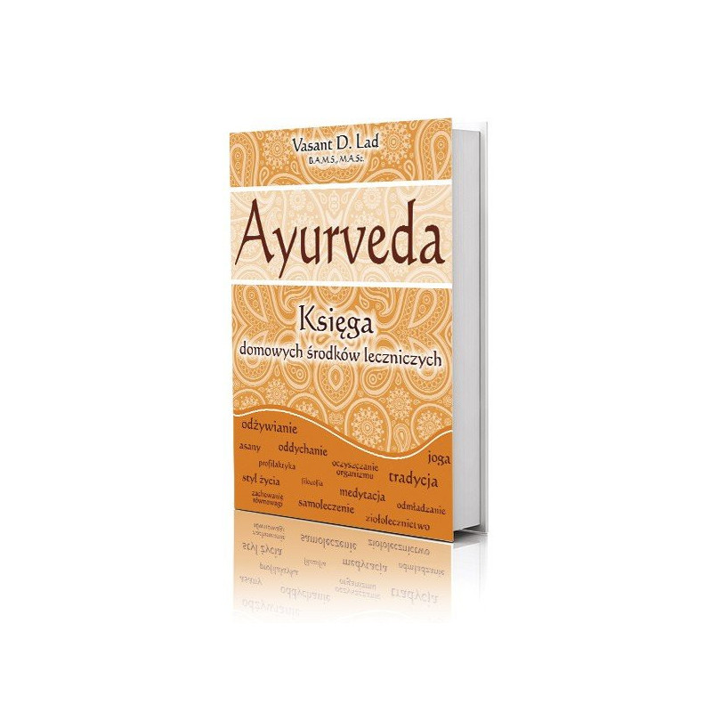 Ayurveda Księga domowch środków leczniczych Vasant D. Lad