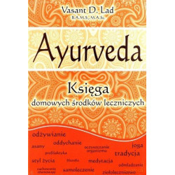 Ayurveda Księga domowch środków leczniczych Vasant D. Lad