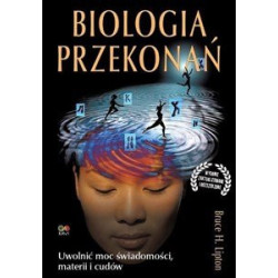 BIOLOGIA PRZEKONAŃ Uwolnić moc świadomości, materii i cudów, Bruce Lipton, Book in Polish