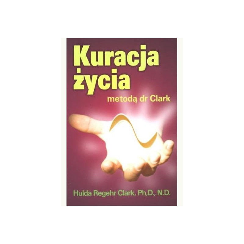 Hulda Regehr Clark Kuracja życia metodą dr Clark. Book in Polish