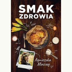 Agnieszka Maciąg Smak Zdrowia Polish Book