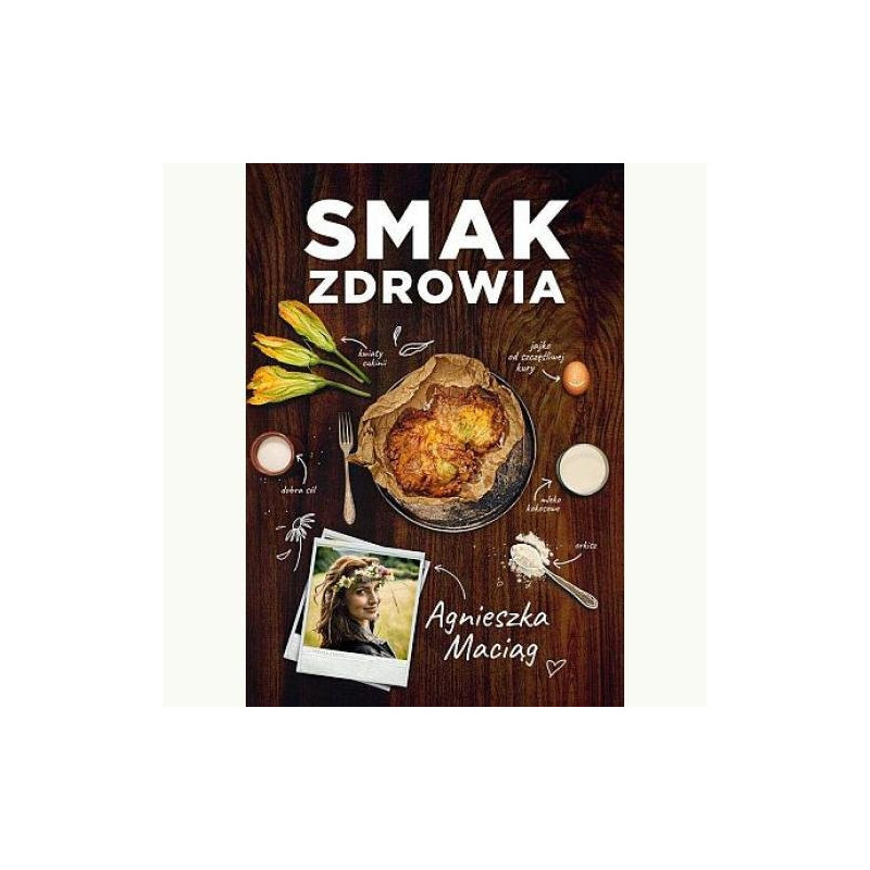 Agnieszka Maciąg Smak Zdrowia Polish Book