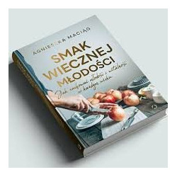 Agnieszka Maciąg SMAK WIECZNEJ MŁODOŚCI Polish Book