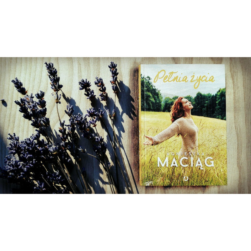 Agnieszka Maciąg Pełnia Życia Book in Polish